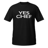 YES CHEF Funny Culinary Kitchen Saying (The Bear TV Show) Short-Sleeve Unisex T-Shirt S