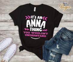 Its An Anna Thing You Wouldn't Understand Custom Tshirt M