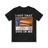 I Got That Hot Dog In Me Keep 150 Dank Meme Quote Shirt Out Of Pocket Humor Tee S