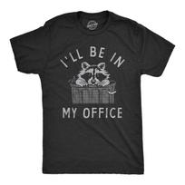 Mens Ill Be In My Office T Shirt Funny Raccoon Garbage Trash Can Tee for Guys S įvairiaspalvis