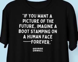 George Orwell Brutal Future Quote T shirt, George Orwell 1984 Animal Farm British Protest Writer Quote shirt S