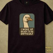 Smug Goose Shirt, I Woke Up Ready To Be Difficult, Sarcastic Goose Humor Tee S