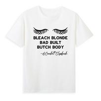 Bleach Blonde Bad Built Butch Body Tshirt S