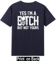 Yes Im A Bitch But Not Yours Skull Bold Quote (Print On Back) Tshirt S
