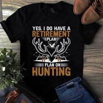 Yes I Do Have a Retirement Plan I Plan On Hunting Gift Men's and Women's T-shirts S įvairiaspalvis