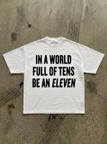 In a World Full of Tens Be an Eleven T-Shirt | Inspirational Quote Tee S