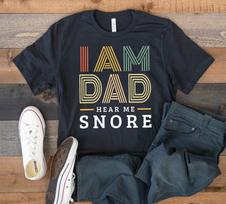 I Am Dad Hear Me Snore T-Shirt, Funny Snoring Dads Tee, Fathers Day Tank Top, T-shirt, T-shirt,T-shirt 4XL