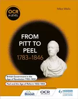 KNYGA Mike Wells OCR A Level History: From Pitt to Peel 1783-1846