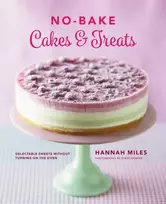 KNYGA Hannah Miles No-bake! Cakes & Treats Cookbook