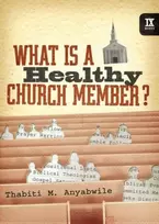 KNYGA Thabiti M Anyabwile What Is a Healthy Church Member?
