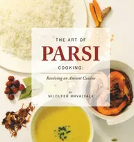 KNYGA Niloufer Mavalvala Art of Parsi Cooking: Reviving an Ancient Cuisine