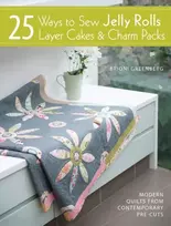 KNYGA Brioni Greenberg 25 Ways to Sew Jelly Rolls, Layer Cakes and Charm Packs