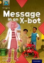 KNYGA Tony Bradman Project X Origins: Gold Book Band, Oxford Level 9: Communication: Message in an X-bot