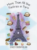 KNYGA Stacey Dixon Phelan More Than All the Pastries in Paris
