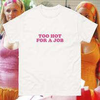 Too Hot for a Job - Paris Hilton y2k egirl cyber 2000's hardy dutch oddly specific that's hot hawt tee shirt M