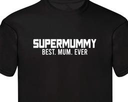 Super Mummy Best Mum Ever Mama T-Shirt Gift For Mummy Shirt, Mother's Day Gift For Mom Life Shirt Birthday Family Presents Xmas Gift Tee Top S