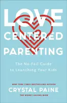 KNYGA Crystal Paine Love–Centered Parenting – The No–Fail Guide to Launching Your Kids