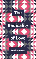 KNYGA Sreko Horvat Radicality of Love