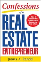 KNYGA James A Randel Confessions of a Real Estate Entrepreneur: What It Takes to Win in High-Stakes Commercial Real Estate