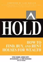 KNYGA Steve Chader HOLD: How to Find, Buy, and Rent Houses for Wealth