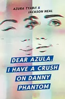 KNYGA Azura Tyabji Dear Azula, I Have a Crush on Danny Phantom