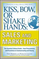 KNYGA Terri Morrison Kiss, Bow, or Shake Hands, Sales and Marketing: The Essential Cultural Guide—From Presentations and Promotions to Communicating and Closing