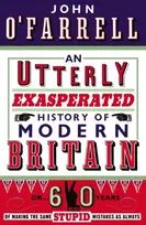 KNYGA John Ofarrell Utterly Exasperated History of Modern Britain