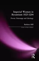 KNYGA Barbara Hill Imperial Women in Byzantium 1025-1204