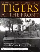 KNYGA Thomas L Jentz Germany's Tiger Tanks Series Tigers at the Front