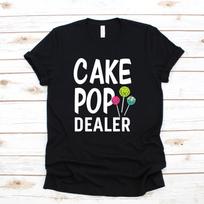 Cake Pop Dealer T-Shirt, T-shirt, Women's Tee, Kids Tee,T-shirt, Tank Top, T-shirt L