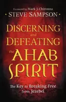KNYGA Steve Sampson Discerning and Defeating the Ahab Spirit – The Key to Breaking Free from Jezebel