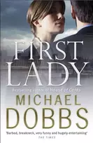 KNYGA Michael Dobbs First Lady: An unputdownable thriller of politics and power