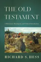 KNYGA Richard S Hess Old Testament – A Historical, Theological, and Critical Introduction