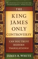 KNYGA James R White King James Only Controversy – Can You Trust Modern Translations?