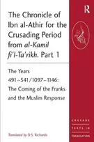 KNYGA D.S. Richards Chronicle of Ibn al-Athir for the Crusading Period from al-Kamil fi'l-Ta'rikh. Part 1