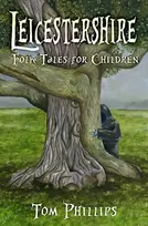 KNYGA Tom Phillips Leicestershire Folk Tales for Children