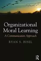 KNYGA Ryan S Bisel Organizational Moral Learning