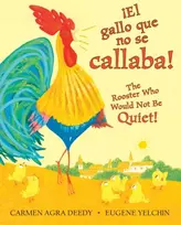 KNYGA Carmen Agra Deedy !El gallo que no se callaba! / The Rooster Who Would Not Be Quiet! (Scholastic Bilingual)