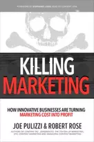 KNYGA Joe Pulizzi Killing Marketing: How Innovative Businesses Are Turning Marketing Cost Into Profit