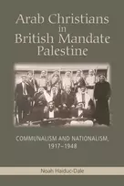 KNYGA Noah Haiduc Dale Arab Christians in British Mandate Palestine