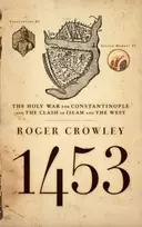 KNYGA Roger Crowley 1453 : The Holy War for Constantinople And the Clash of Islam And the West