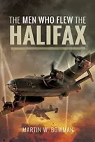 KNYGA Martin W Bowman Men Who Flew the Halifax