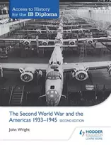 KNYGA John Wright Access to History for the IB Diploma: The Second World War and the Americas 1933-1945 Second Edition