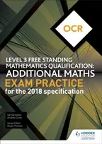 KNYGA Andrew Ginty OCR Level 3 Free Standing Mathematics Qualification: Additional Maths Exam Practice (2nd edition)