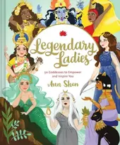 KNYGA Ann Shen Legendary Ladies: 50 Goddesses to Empower and Inspire You