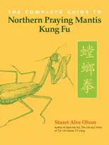 KNYGA Stuart Alve Olson Complete Guide to Northern Praying Mantis Kung Fu