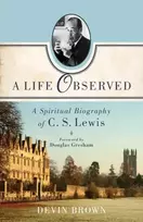 KNYGA Devin Brown Life Observed – A Spiritual Biography of C. S. Lewis
