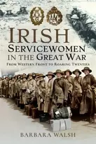 KNYGA Barbara Walsh Irish Servicewomen in the Great War