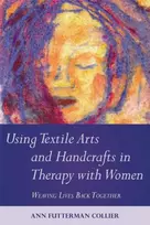 KNYGA Ann Futterman Collier Using Textile Arts and Handcrafts in Therapy with Women