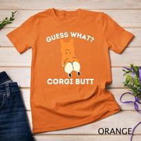 Guess What Corgi Butt - Funny Welsh Corgi Owner Dog Lover T-Shirt Unisex T-shirt 8 S
